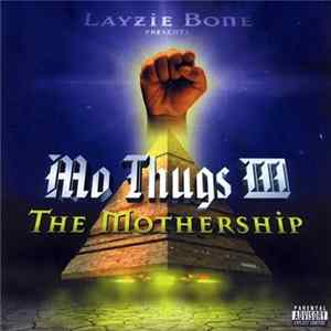 Layzie Bone Presents Mo Thugs - Mo Thugs III: The Mothership FLAC album