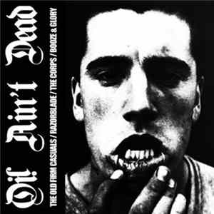 The Old Firm Casuals / Razorblade / The Corps / Booze & Glory - Oi! Ain't Dead FLAC album