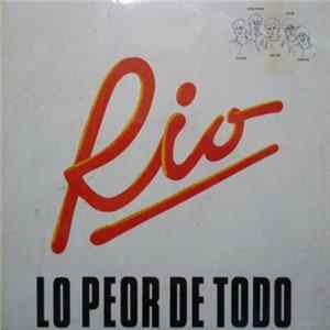 Rio - Lo Peor De Todo FLAC album