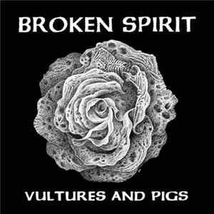 Broken Spirit - Vultures And Pigs FLAC album