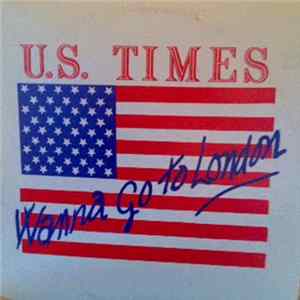 U.S. Times - Wanna Go To London FLAC album