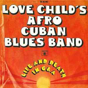 Love Childs Afro Cuban Blues Band - Life And Death In G&A / Bang Bang FLAC album