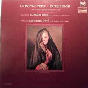 Leontyne Price, De Falla, Berlioz, Fritz Reiner, Chicago Symphony Orchestra - El Amor Brujo / Les Nuits D'Été FLAC album