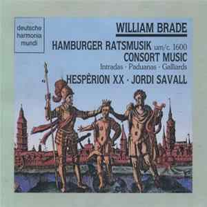 William Brade, Hespèrion XX, Jordi Savall - Hamburger Ratsmusik Um/C. 1600 Consort Music (Intradas • Paduanas • Galliards) FLAC album