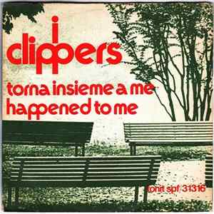 I Clippers - Torna Insieme A Me / Happened To Me FLAC album