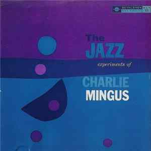 Charlie Mingus - The Jazz Experiments Of Charlie Mingus FLAC album