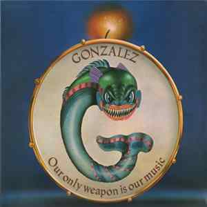 Gonzalez - Our Only Weapon Is Our Music FLAC album