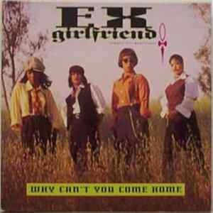 Ex-Girlfriend - Why Can't You Come Home FLAC album