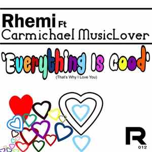 Rhemi Feat. Carmichael Musiclover - Everything Is Good (That's Why I Love You) FLAC album