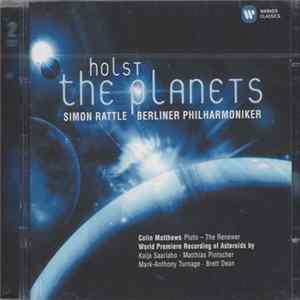 Gustav Holst, Sir Simon Rattle, Berliner Philharmoniker - The Planets / Asteroids FLAC album