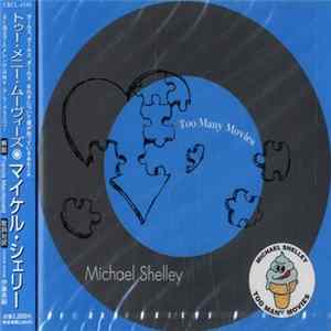 Michael Shelley - Too Many Movies FLAC album