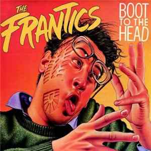 The Frantics - Boot To The Head FLAC album