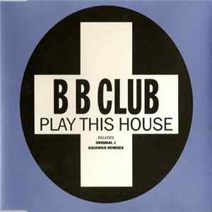 B B Club - Play This House FLAC album
