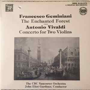 Geminiani, Vivaldi / The CBC Vancouver Orchestra · John Eliot Gardiner - The Enchanted Forest / Concerto In D Major For Two Violins FLAC album