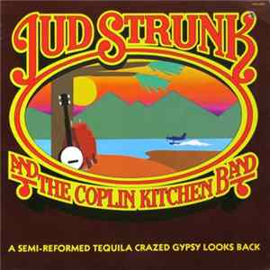 Jud Strunk - A Semi-Reformed Tequila Crazed Gypsy Looks Back FLAC album