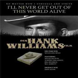 Hank Williams - I'll Never Get Out Of This World Alive FLAC album