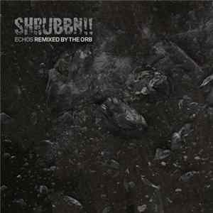Shrubbn!! - Echos (Remixed By The Orb) FLAC album