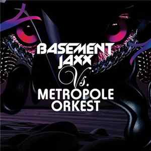 Basement Jaxx Vs. Metropole Orkest - Basement Jaxx Vs. Metropole Orkest FLAC album