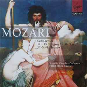 Jukka-Pekka Saraste, Scottish Chamber Orchestra, Mozart - Symphonies 32 -35 "Haffner" - 36 "Linz" -39 & 41 "Jupiter" FLAC album