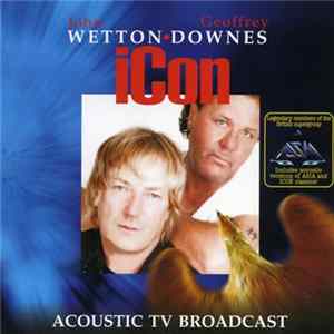 John Wetton ♦ Geoffrey Downes - Icon - Acoustic TV Broadcast FLAC album