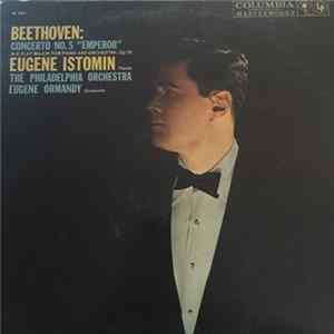 The Philadelphia Orchestra, Eugene Ormandy, Eugene Istomin - Beethoven: Concerto No. 5 "Emperor" in E Flat Major For Piano and Orchestra, Op.73 FLAC album