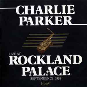 Charlie Parker - Live At Rockland Palace September 26, 1952 FLAC album