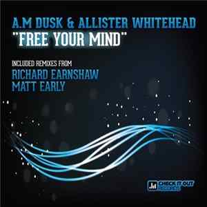 A.M Dusk & Allister Whitehead - Free Your Mind FLAC album