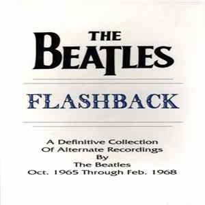 The Beatles - Flashback: A Definitive Collection Of Alternate Recordings By The Beatles Oct. 1965 Through Feb. 1968 FLAC album
