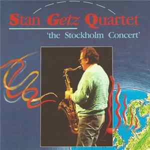 Stan Getz Quartet - 'The Stockholm Concert' FLAC album