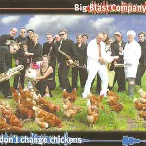 Big Blast Company - Don't Change Chickens FLAC album