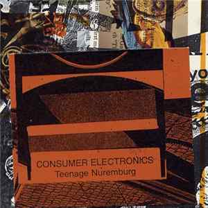 Consumer Electronics - Teenage Nuremburg FLAC album
