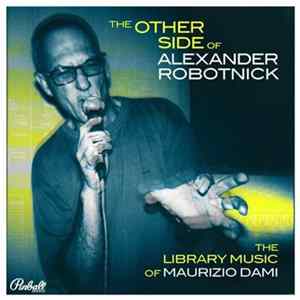 Maurizio Dami - The Other Side Of Robotnick (The Library Music Of Maurizio Dami) FLAC album