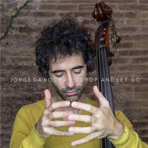 Jorge Da Rocha - To Drop And Let Go FLAC album
