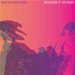 Em Burrows - Invisible Seams FLAC album