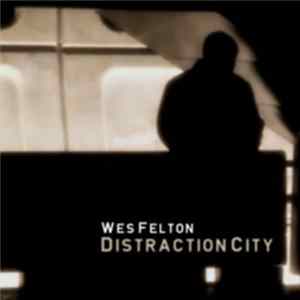 Wes Felton - Distraction City FLAC album