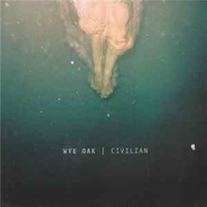 Wye Oak - Civilian FLAC album