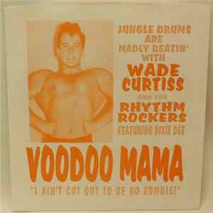 Wade Curtiss And The Rhythm Rockers - Voodoo Mama FLAC album