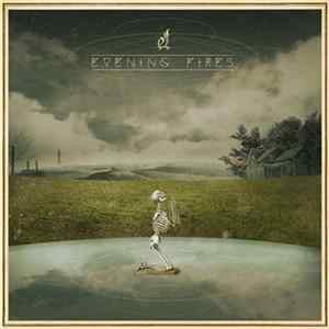 Evening Fires - Where I've Been Is Places and What I've Seen Is Things FLAC album