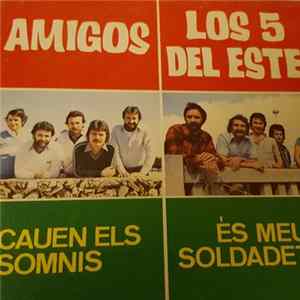 Amigos / Los 5 Del Este - Cauen Els Somnis / Es Meu Soldadet FLAC album
