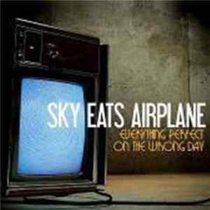 Sky Eats Airplane - Everything Perfect On The Wrong Day FLAC album