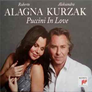 Roberto Alagna, Aleksandra Kurzak - Puccini In Love FLAC album
