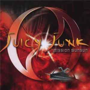 Juicy Junk - Mission Sungun FLAC album