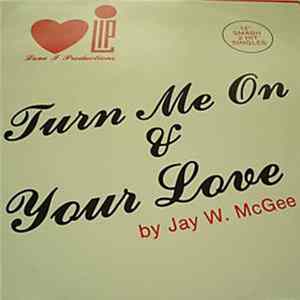 Jay W. McGee - Turn Me On / Your Love FLAC album
