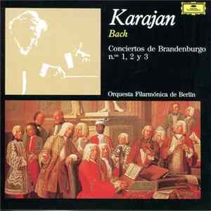 Bach, Orquesta Filamónica De Berlín, Karajan - Conciertos De Brandenburgo N.º 1, 2 Y 3 FLAC album