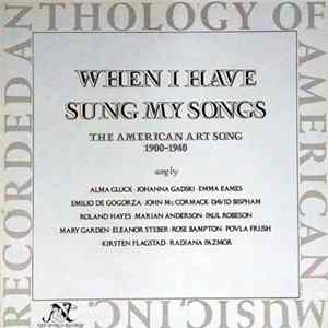 Various - When I Have Sung My Songs: The American Art Song 1900-1940 FLAC album