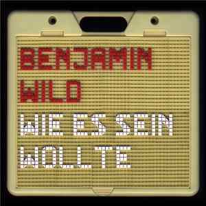 Benjamin Wild - Wie Es Sein Wollte FLAC album