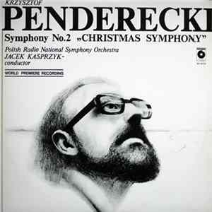 Krzysztof Penderecki - Polish Radio National Symphony Orchestra, Jacek Kasprzyk - Symphony No. 2 „Christmas Symphony“ FLAC album
