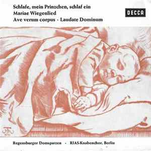 RIAS-Knabenchor, Berlin / Regensburger Domspatzen - Ave Verum Corpus / Laudate Dominum / Mariae Wiegenlied / Schlafe Mein Prinzchen, Schlaf Ein FLAC album
