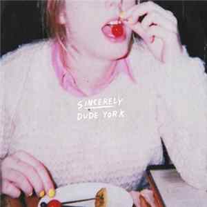 Dude York - Sincerely FLAC album