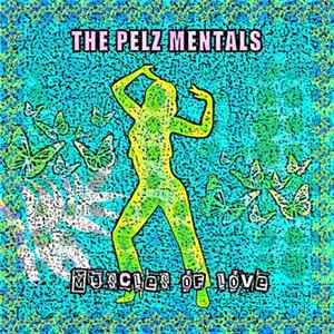 The Pelz Mentals - Muscles Of Love FLAC album